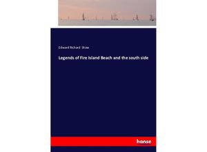 9783743349834 - Legends of Fire Island Beach and the south side - Edward Richard Shaw Kartoniert (TB)