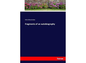 9783743349841 - Fragments of an autobiography - Felix Moscheles Kartoniert (TB)