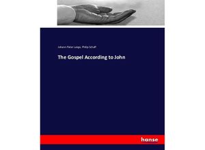 9783743351912 - The Gospel According to John - Johann Peter Lange Philip Schaff Kartoniert (TB)