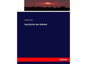 9783743352162 - Geschichte der Hebräer - Rudolf Kittel Kartoniert (TB)