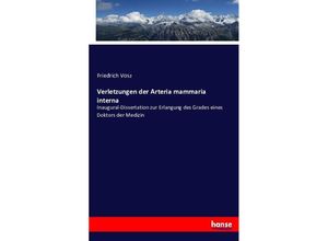 9783743352322 - Verletzungen der Arteria mammaria interna - Friedrich Vosz Kartoniert (TB)