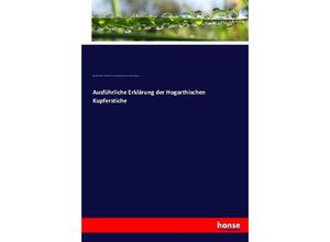 9783743352445 - Ausführliche Erklärung der Hogarthischen Kupferstiche - Georg Christoph Lichtenberg Ernst Ludwig Riepenhausen William Hogarth Kartoniert (TB)