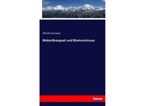 9783743353411 - Makartbouquet und Blumenstrauss - Alfred Lichtwark Kartoniert (TB)