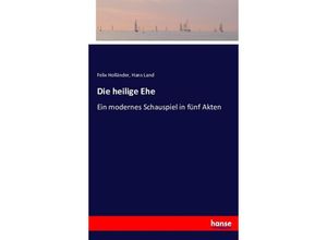 9783743353459 - Die heilige Ehe - Felix Holländer Hans Land Kartoniert (TB)