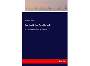 9783743353466 - Die Logik der Gesellschaft - Rudolf Golm Kartoniert (TB)