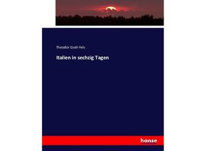 9783743353794 - Italien in sechzig Tagen - Theodor Gsell-Fels Kartoniert (TB)