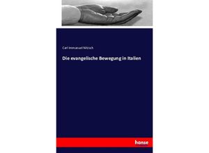 9783743353817 - Die evangelische Bewegung in Italien - Carl Immanuel Nitzsch Kartoniert (TB)