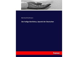 9783743354999 - Der heilige Bonifatius Apostel der Deutschen - Bernhard Kuhlmann Kartoniert (TB)