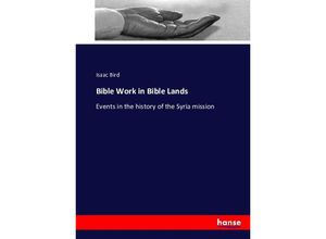 9783743355101 - Bible Work in Bible Lands - Isaac Bird Kartoniert (TB)