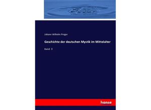 9783743356139 - Geschichte der deutschen Mystik im Mittelalter - Johann Wilhelm Preger Kartoniert (TB)