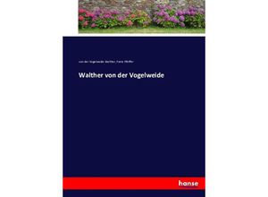 9783743356504 - Walther von der Vogelweide - Walther von der Vogelweide Franz Pfeiffer Kartoniert (TB)