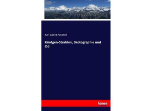 9783743356559 - Röntgen-Strahlen Skotographie und Od - Karl Georg Panesch Kartoniert (TB)