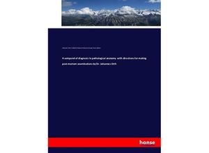 9783743356573 - A compend of diagnosis in pathological anatomy with directions for making post-mortem examinations by Dr Johannes Orth - Johannes Orth Frederick Cheever Shattuck George Krans Sabine Kartoniert (TB)