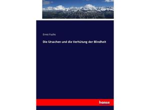 9783743356689 - Die Ursachen und die Verhütung der Blindheit - Ernst Fuchs Kartoniert (TB)