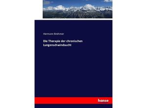 9783743356801 - Die Therapie der chronischen Lungenschwindsucht - Hermann Brehmer Kartoniert (TB)