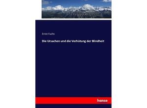 9783743357174 - Die Ursachen und die Verhütung der Blindheit - Ernst Fuchs Kartoniert (TB)