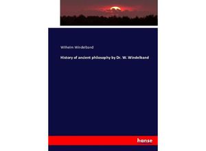 9783743358898 - History of ancient philosophy by Dr W Windelband - Wilhelm Windelband Kartoniert (TB)