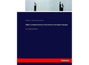 9783743358942 - Flügels complete dictionary of the German and English languages - Felix Flügel C A Feiling A Heimann John Oxenford Kartoniert (TB)