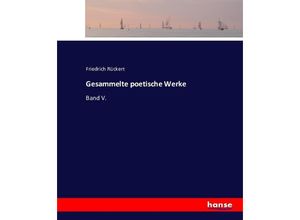 9783743359024 - Gesammelte poetische Werke - Friedrich Rückert Kartoniert (TB)