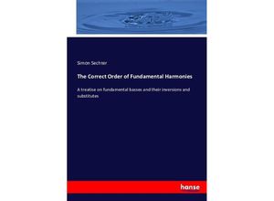 9783743359864 - The Correct Order of Fundamental Harmonies - Simon Sechter Kartoniert (TB)