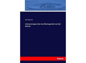 9783743360297 - Untersuchungen über das Nibelungenlied von Karl Bartsch - Karl Bartsch Kartoniert (TB)