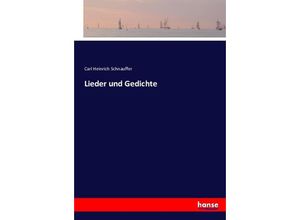 9783743360907 - Lieder und Gedichte - Carl Heinrich Schnauffer Kartoniert (TB)