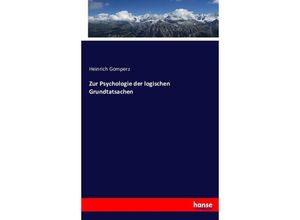 9783743360976 - Zur Psychologie der logischen Grundtatsachen - Heinrich Gomperz Kartoniert (TB)