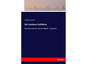 9783743361195 - Die trockene Guillotine - Friedrich Scherl Kartoniert (TB)