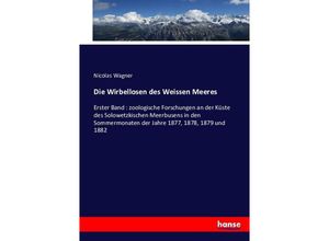 9783743361218 - Die Wirbellosen des Weissen Meeres - Nicolas Wagner Kartoniert (TB)