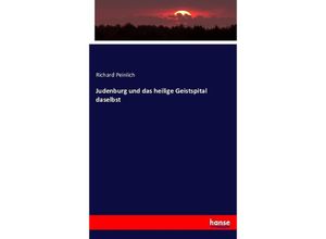 9783743361584 - Judenburg und das heilige Geistspital daselbst - Richard Peinlich Kartoniert (TB)