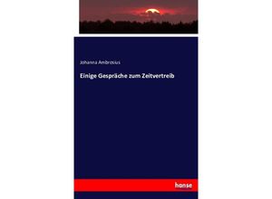 9783743362512 - Einige Gespräche zum Zeitvertreib - Johanna Ambrosius Kartoniert (TB)