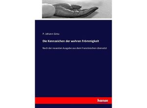 9783743362826 - Die Kennzeichen der wahren Frömmigkeit - P Johann Grou Kartoniert (TB)