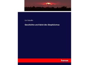 9783743363762 - Geschichte und Geist des Skepticismus - Carl Stäudlin Kartoniert (TB)