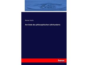 9783743363830 - Am Ende des philosophischen Jahrhunderts - Rainer Fuchs Kartoniert (TB)