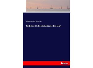 9783743364219 - Gedichte im Geschmack des Grécourt - Johann George Scheffner Kartoniert (TB)