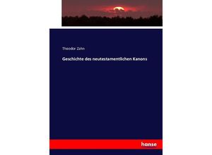 9783743364387 - Geschichte des neutestamentlichen Kanons - Theodor Zahn Kartoniert (TB)