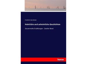 9783743364509 - Heimliche und unheimliche Geschichten - Friedrich Gerstäcker Kartoniert (TB)