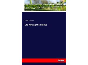 9783743364585 - Life Among the Hindus - P M Johnson Kartoniert (TB)