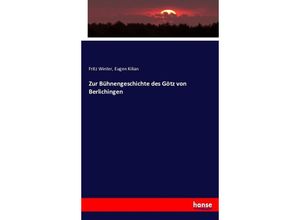 9783743365636 - Zur Bühnengeschichte des Götz von Berlichingen - Fritz Winter Eugen Kilian Kartoniert (TB)