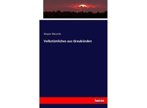 9783743365971 - Volkstümliches aus Graubünden - Kaspar Decurtis Kartoniert (TB)