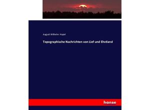 9783743366480 - Topographische Nachrichten von Lief und Ehstland - August Wilhelm Hupel Kartoniert (TB)