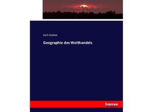 9783743366664 - Geographie des Welthandels - Karll Andree Kartoniert (TB)