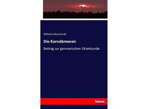 9783743368187 - Die Korndämonen - Wilhelm Mannhardt Kartoniert (TB)