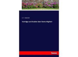 9783743368774 - Vorträge und Studien über Dante Alighieri - C F Göschel Kartoniert (TB)