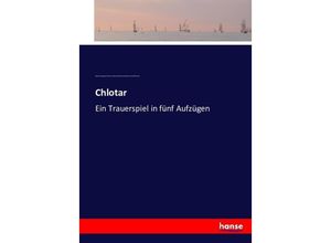 9783743370708 - Chlotar - Johann Georg Just Förster Johann David Beil Richard Brinsley Sheridan Kartoniert (TB)