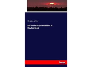 9783743371071 - Die drei Hauptverderber in Deutschland - Christian Weise Kartoniert (TB)