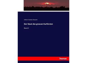 9783743371330 - Der Staat des grossen Kurfürsten - Johann G Droysen Kartoniert (TB)