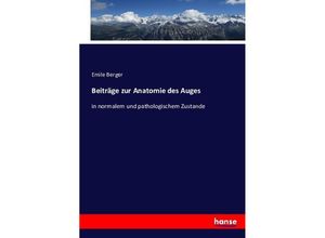 9783743371521 - Beiträge zur Anatomie des Auges - Emile Berger Kartoniert (TB)