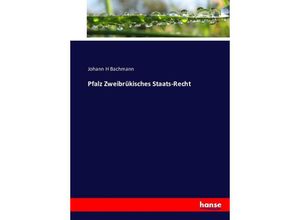 9783743371736 - Pfalz Zweibrükisches Staats-Recht - Johann H Bachmann Kartoniert (TB)