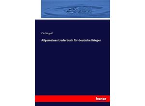 9783743371798 - Allgemeines Liederbuch für deutsche Krieger - Carl Appel Kartoniert (TB)